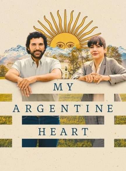 دانلود فیلم قلب آرژانتینی من My Argentine Heart 2025 با زیرنویس فارسی