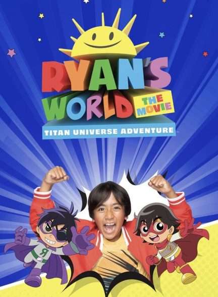 دانلود فیلم دنیای رایان  Ryan’s World the Movie: Titan Universe Adventure 2024 بادوبله فارسی
