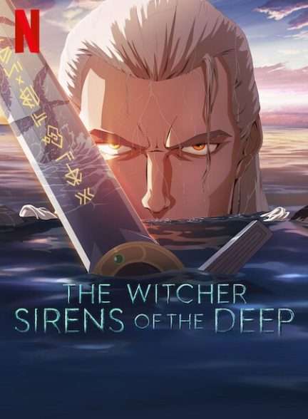 دانلود انیمیشن  ویچر: افسونگران دریا The Witcher: Sirens of the Deep 2025 با زیرنویس فارسی